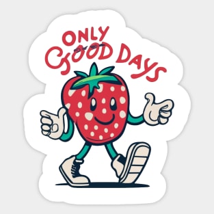 Optimistic 'Only Good Days' Strawberry Motivational Sticker